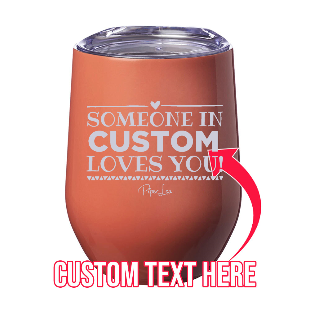 Someone In Custom Loves You Laser Etched Tumbler