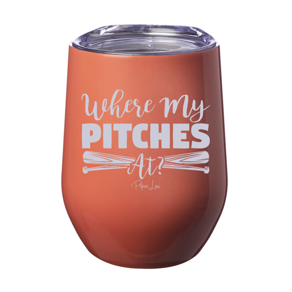 Where My Pitches At 12oz Stemless Wine Cup