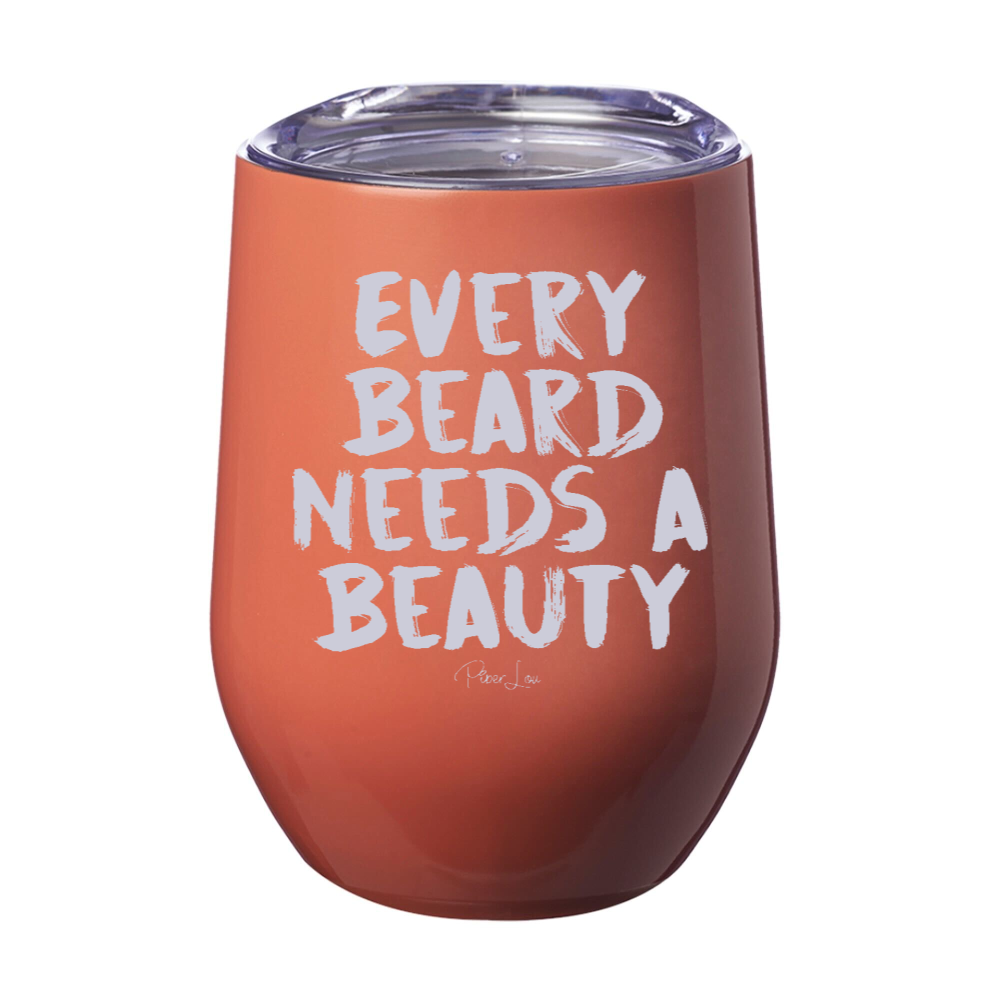 Every Beard Needs A Beauty 12oz Stemless Wine Cup
