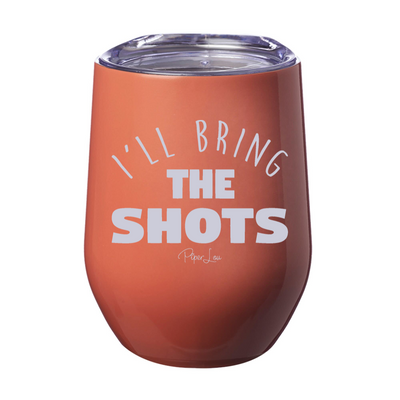 I'll Bring The Shots  12oz Stemless Wine Cup