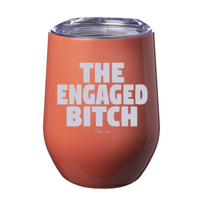 The Engaged Bitch 12oz Stemless Wine Cup