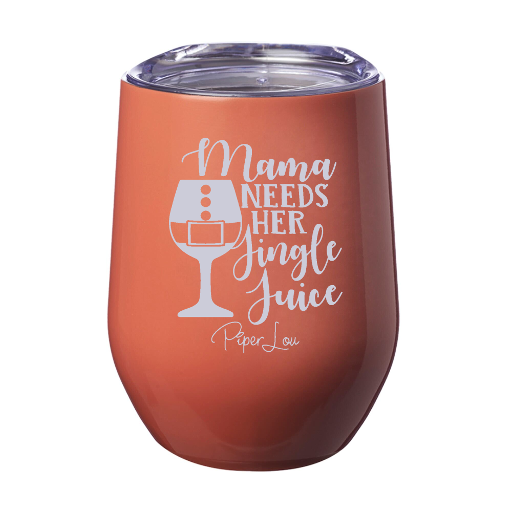 Mama Needs Her Jingle Juice Laser Etched Tumbler