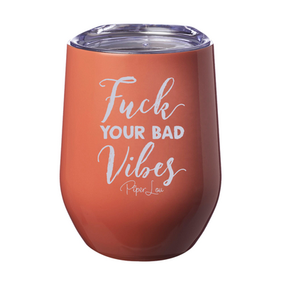 Fuck Your Bad Vibes 12oz Stemless Wine Cup