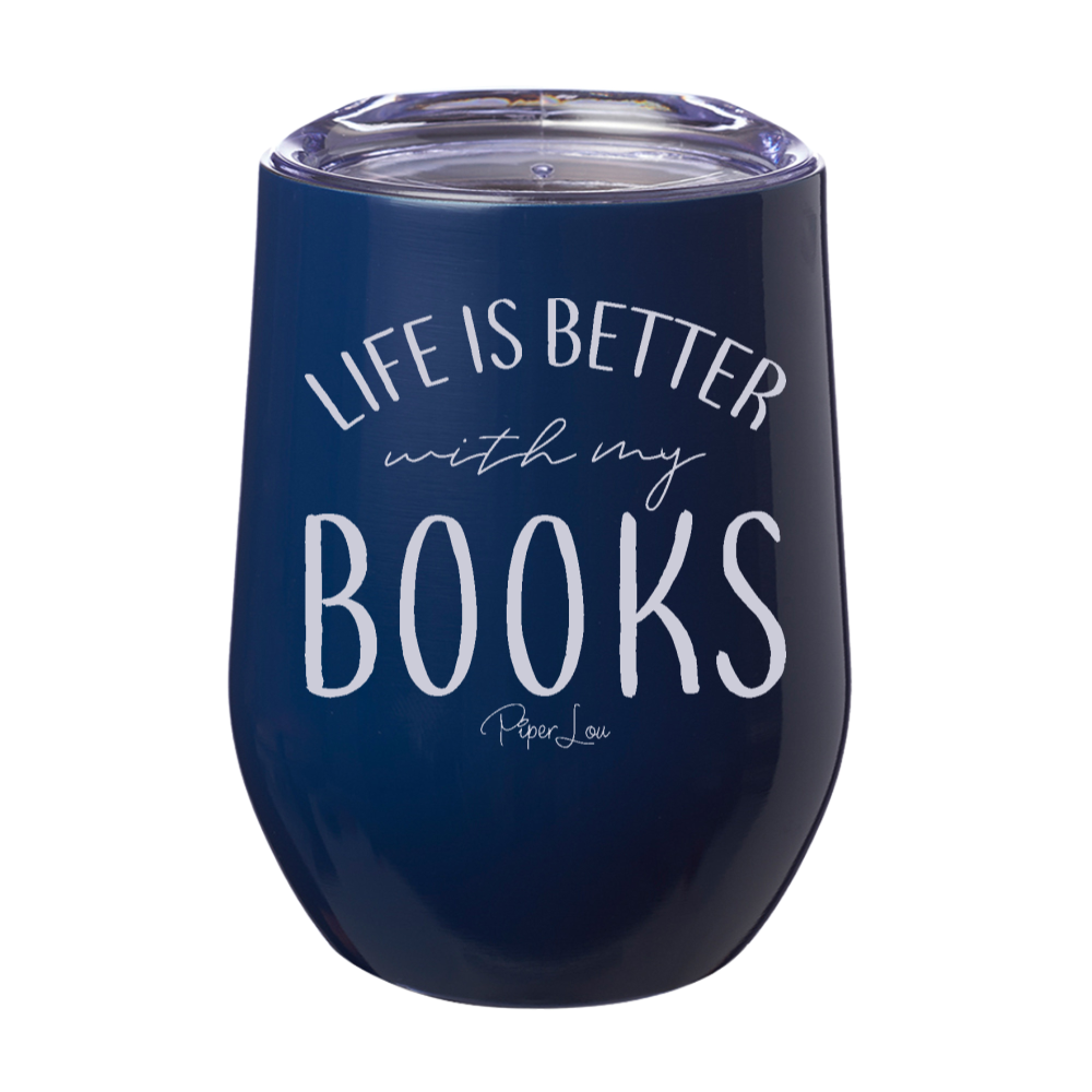 Life Is Better With My Books 12oz Stemless Wine Cup
