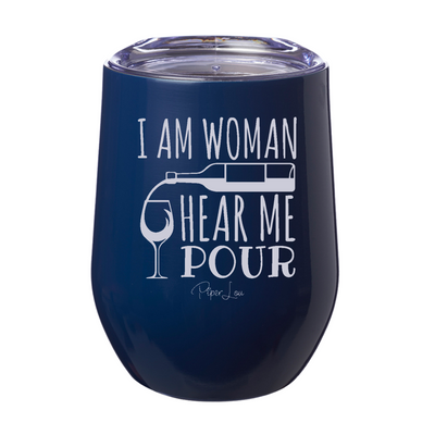 I Am Woman Hear Me Pour 12oz Stemless Wine Cup