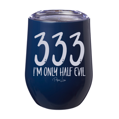 333 I'm Only Half Evil 12oz Stemless Wine Cup