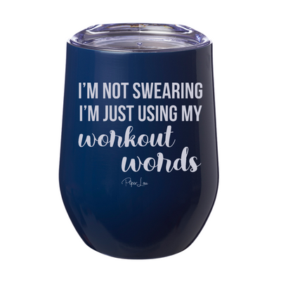 I'm Not Swearing I'm Using My Workout Words 12oz Stemless Wine Cup