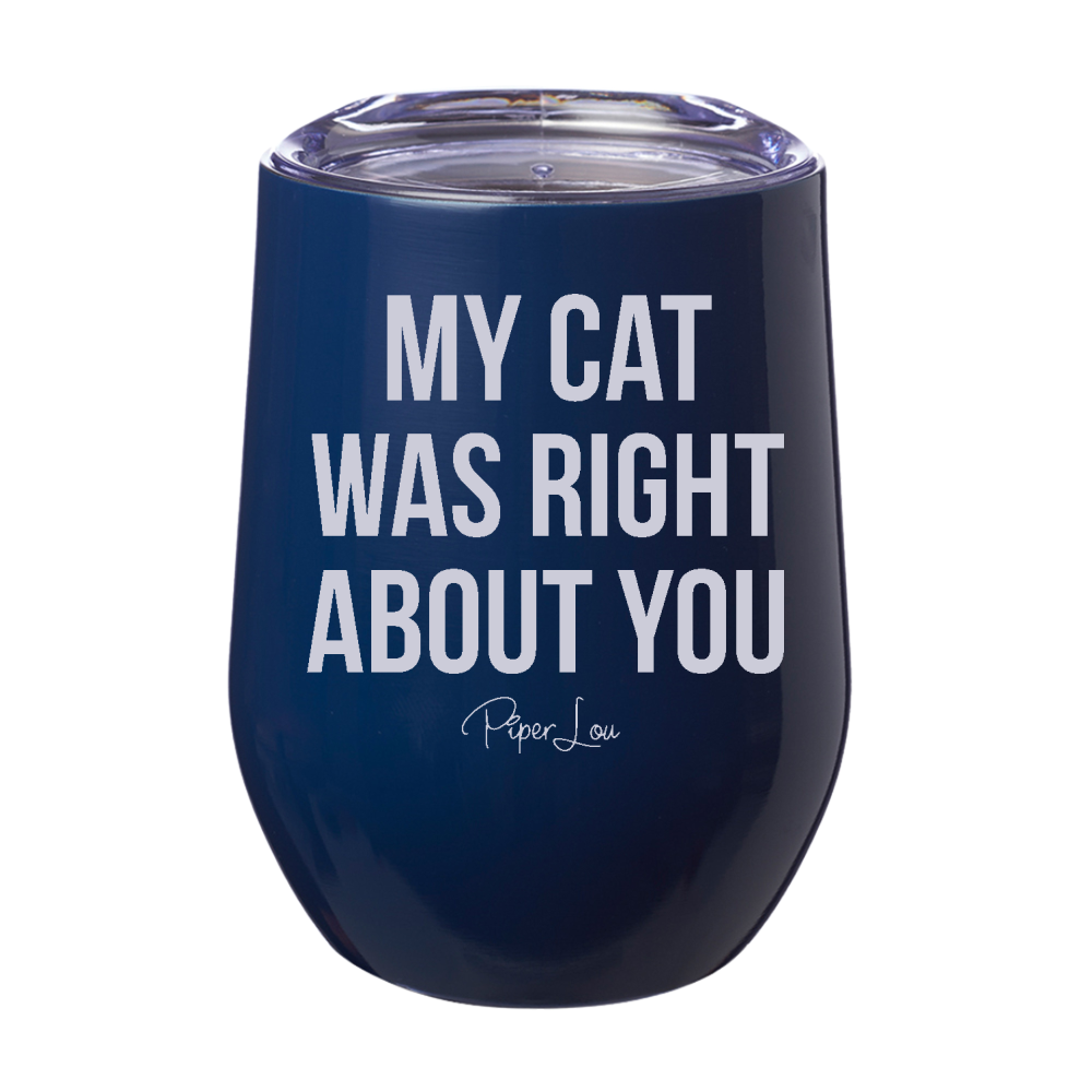 My Cat Was Right About You Laser Etched Tumbler