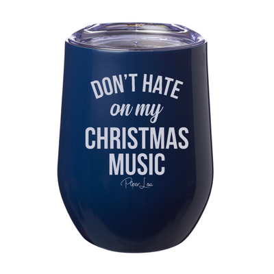 Don't Hate On My Christmas Music 12oz Stemless Wine Cup