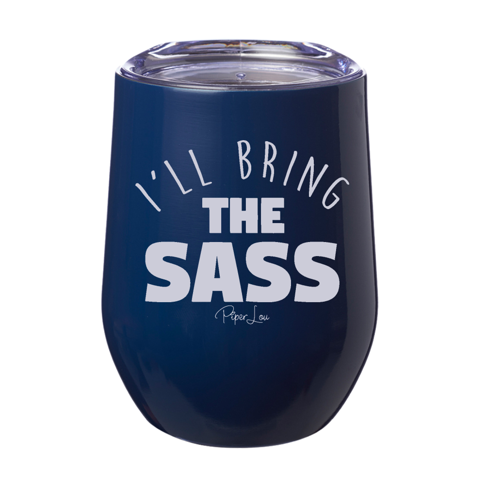 I'll Bring The Sass 12oz Stemless Wine Cup