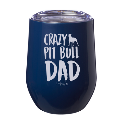 Crazy Pit Bull Dad 12oz Stemless Wine Cup