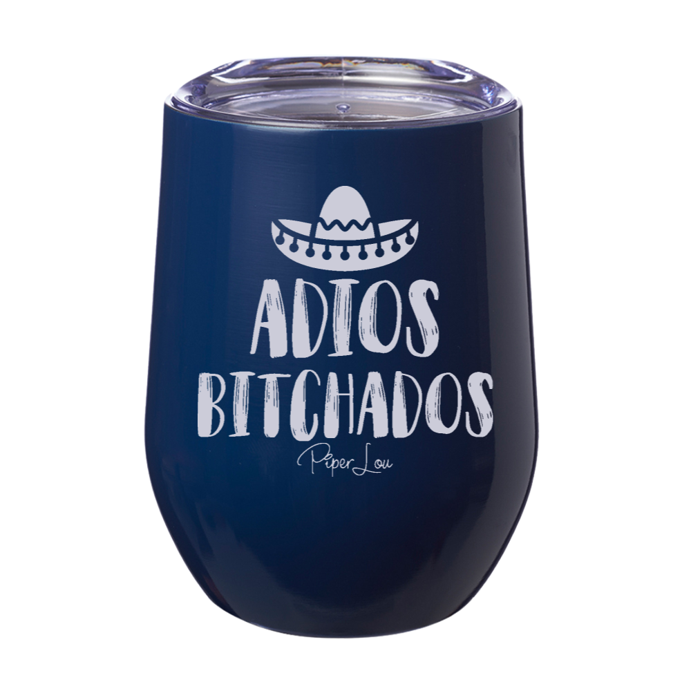 Adios Bitchados 12oz Stemless Wine Cup