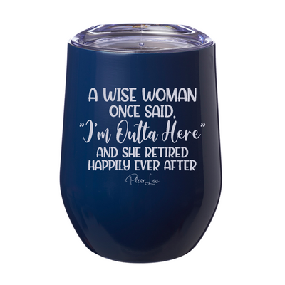 A Wise Woman Once Said Laser Etched Tumbler