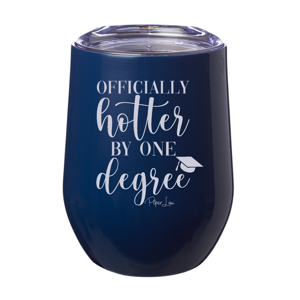 Officially Hotter By One Degree 12oz Stemless Wine Cup