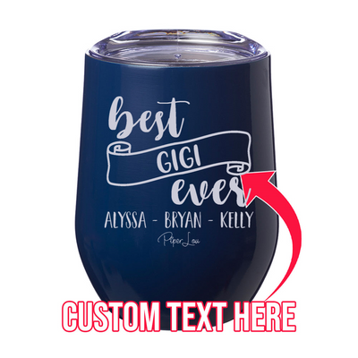 Best Gigi Ever (CUSTOM) Grandkids 12oz Stemless Wine Cup