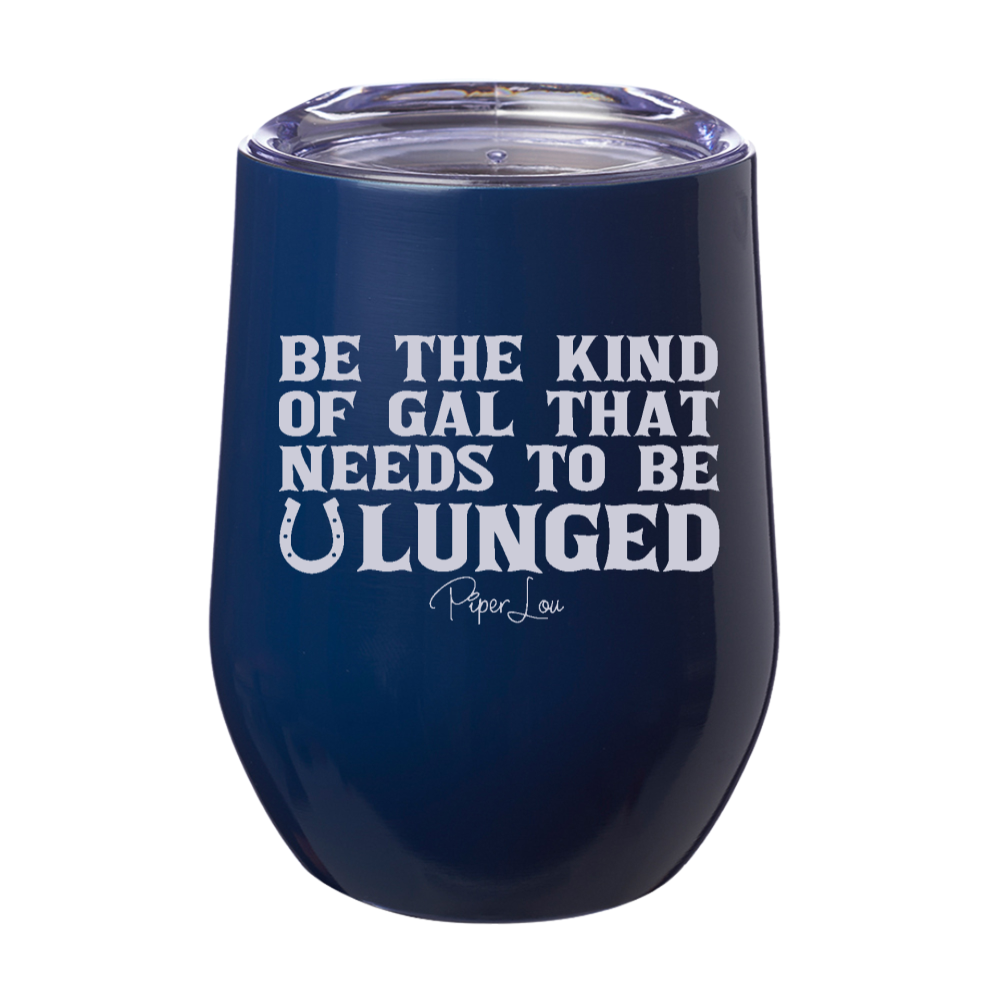 Needs To Be Lunged 12oz Stemless Wine Cup