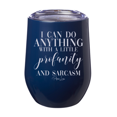I Can Do Anything With A Little Profanity Laser Etched Tumbler