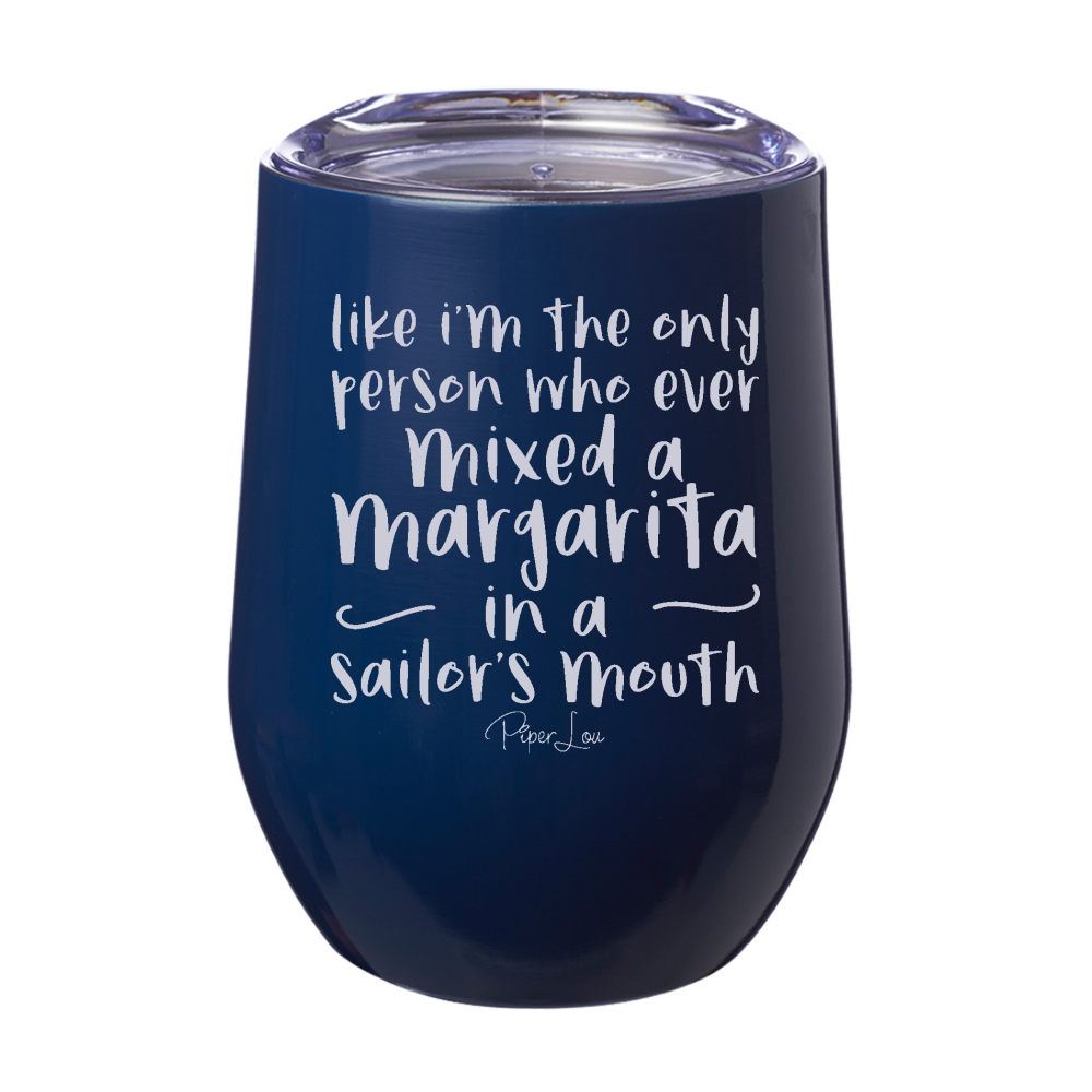 Margarita In A Sailor's Mouth 12oz Stemless Wine Cup