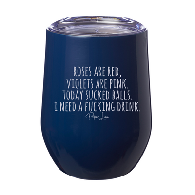 Roses Are Red Violets Are Pink Today Sucked Balls Laser Etched Tumbler