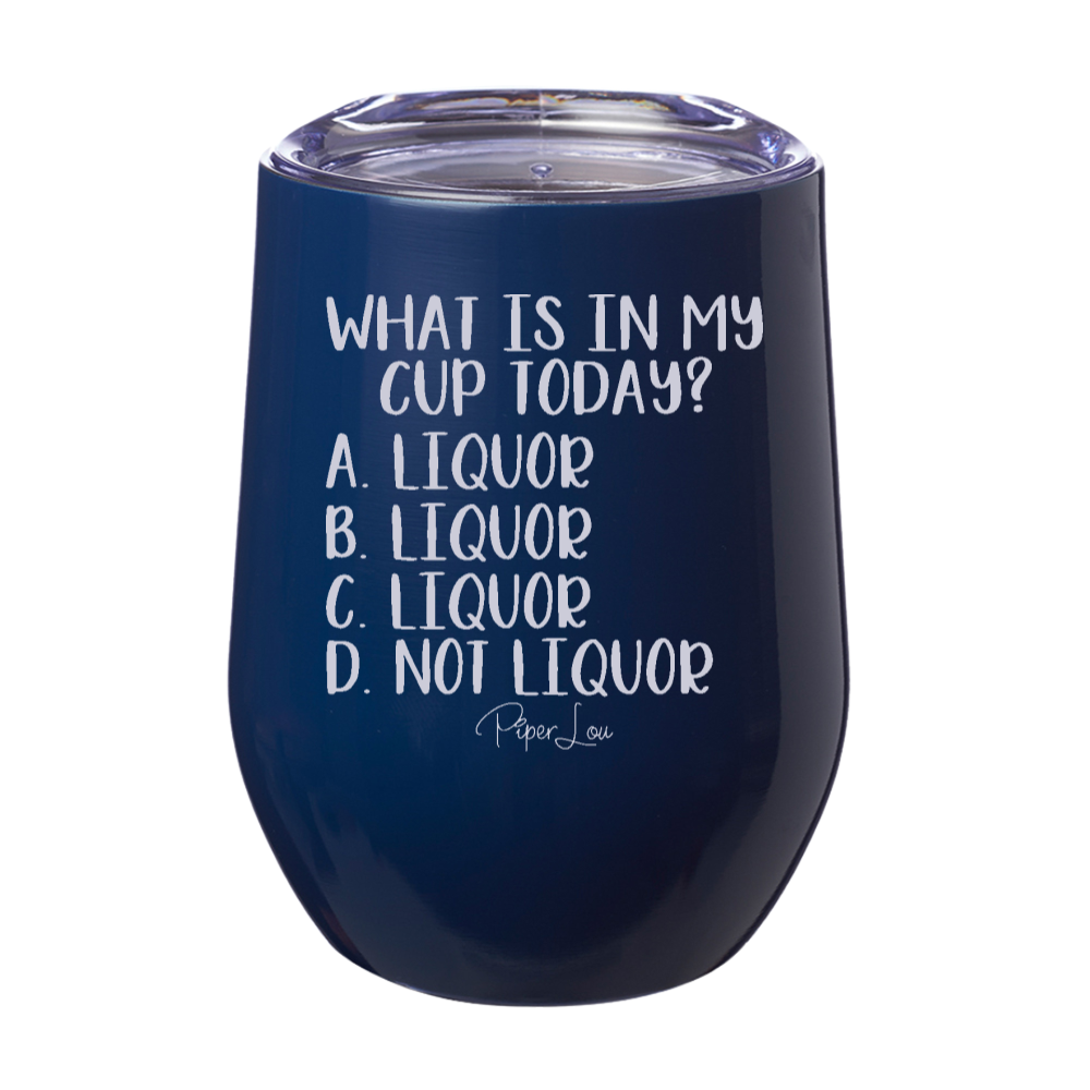 What Is In My Cup Today 12oz Stemless Wine Cup