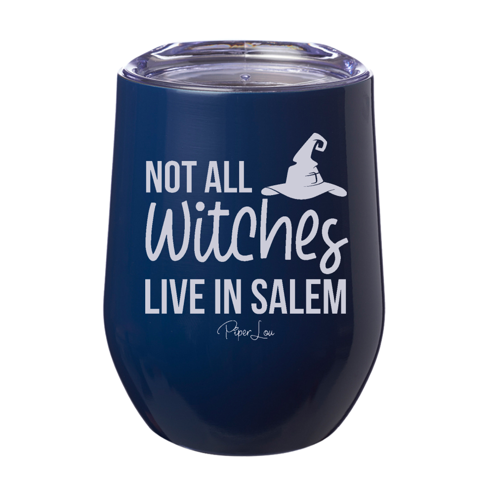 Not All Witches Live In Salem 12oz Stemless Wine Cup