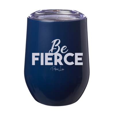 Be Fierce 12oz Stemless Wine Cup