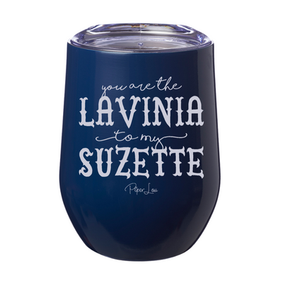You Are The Lavinia To My Suzette 12oz Stemless Wine Cup