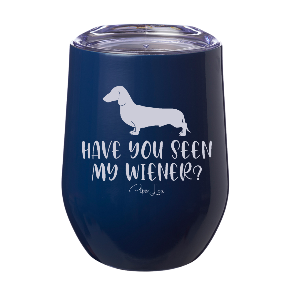 Have You Seen My Wiener 12oz Stemless Wine Cup
