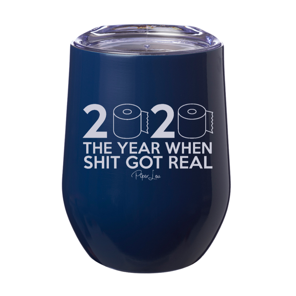 The Year Shit Got Real 12oz Stemless Wine Cup