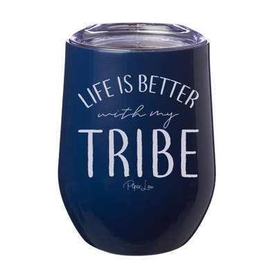 Life Is Better With My Tribe 12oz Stemless Wine Cup