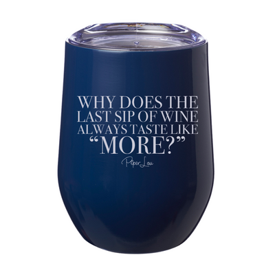 Why Does The Last Sip Of Wine 12oz Stemless Wine Cup