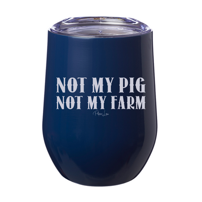 Not My Pig Not My Farm Laser Etched Tumbler