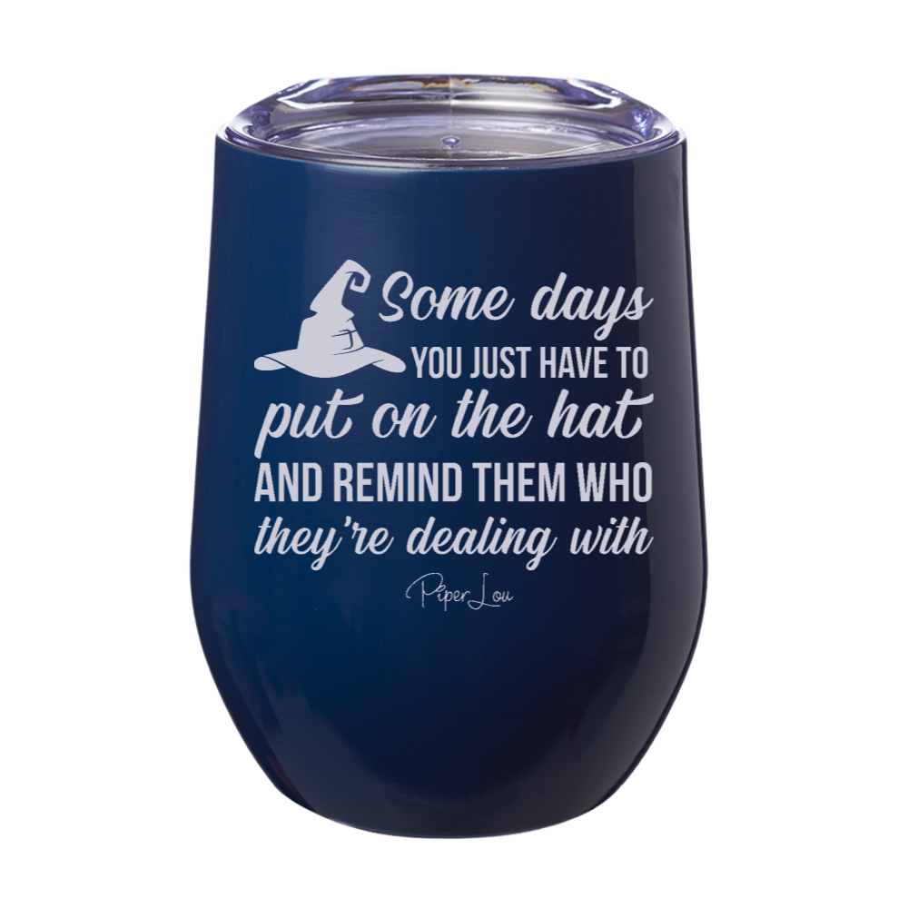 Put On The Hat And Remind Them Laser Etched Tumbler