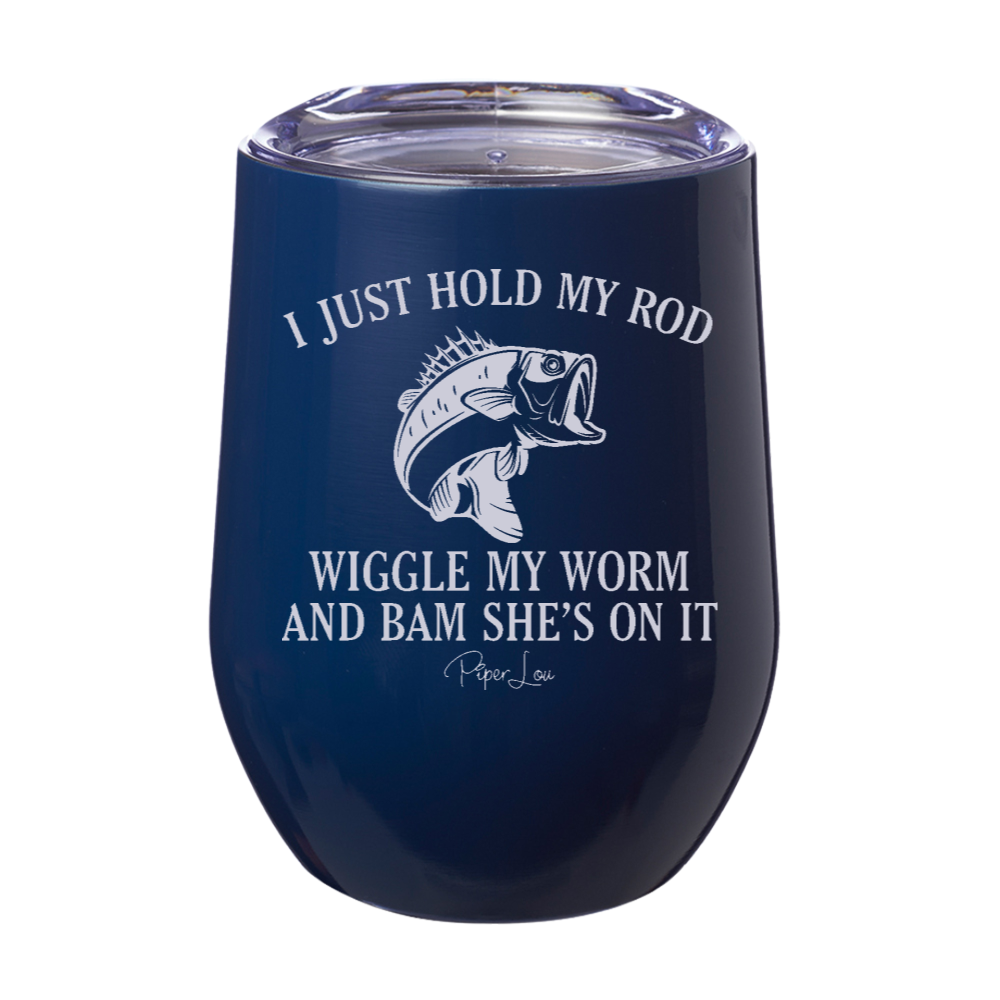 I Just Hold My Rod Laser Etched Tumbler