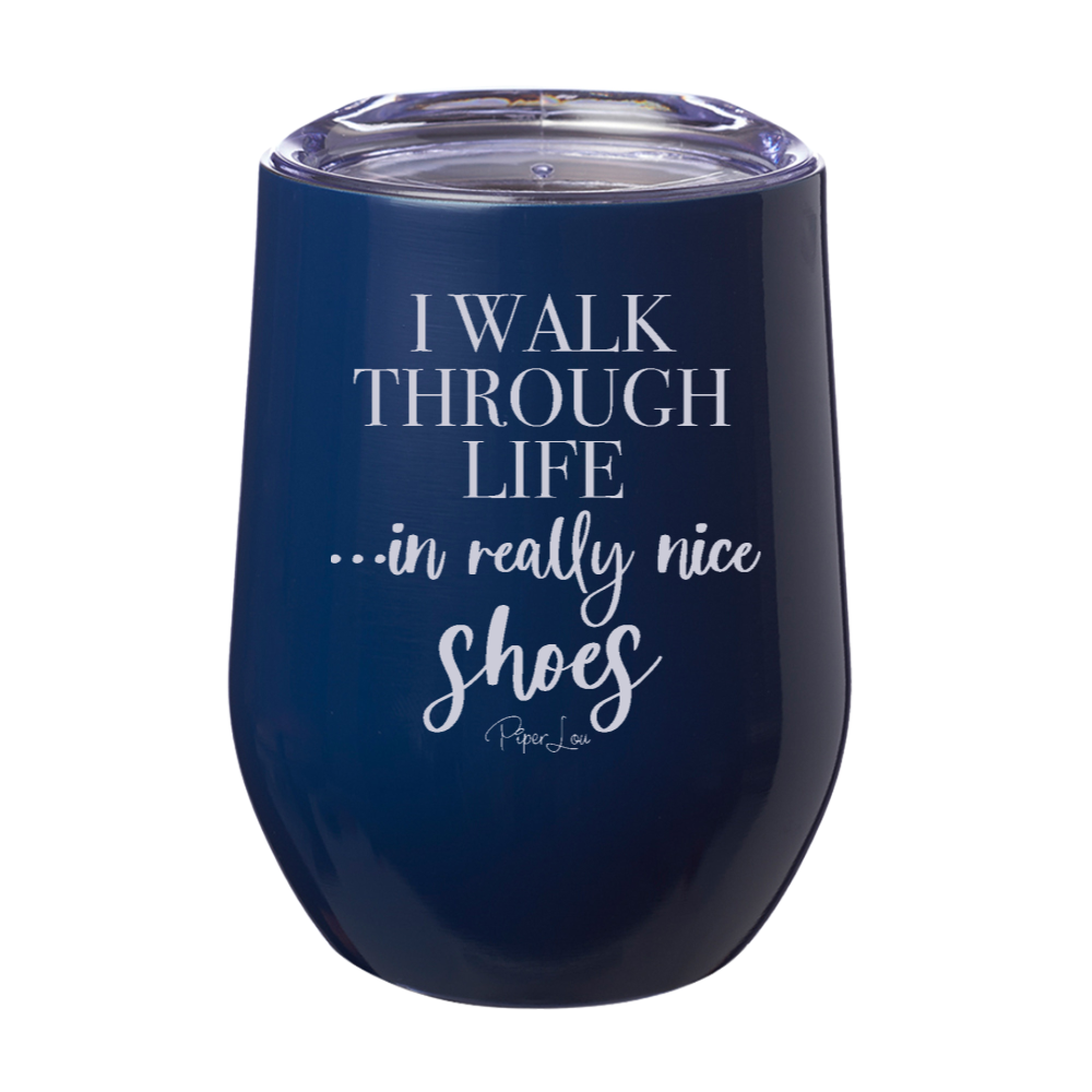 I Walk Through Life In Really Nice Shoes Laser Etched Tumbler