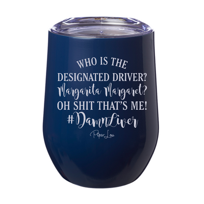 Who Is The Designated Driver 12oz Stemless Wine Cup