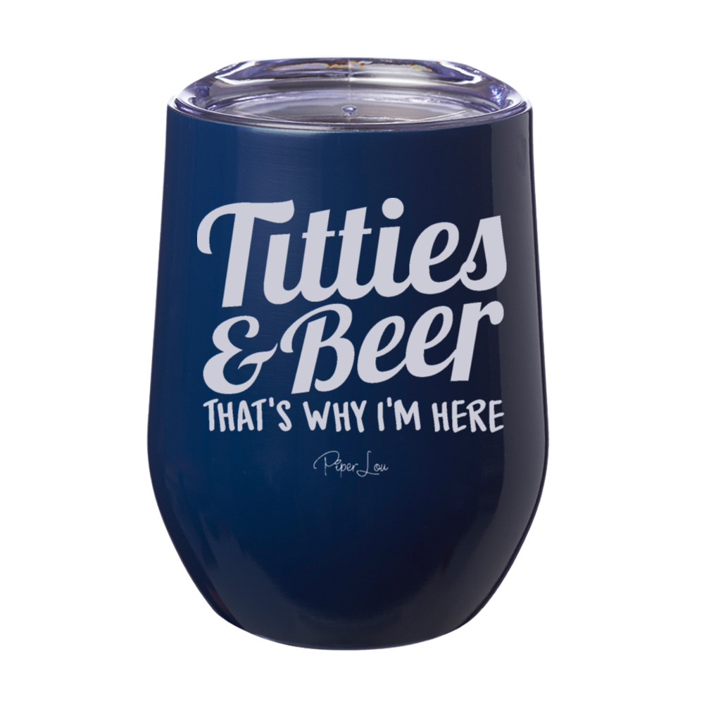 Titties And Beer That's Why I'm Here Laser Etched Tumbler