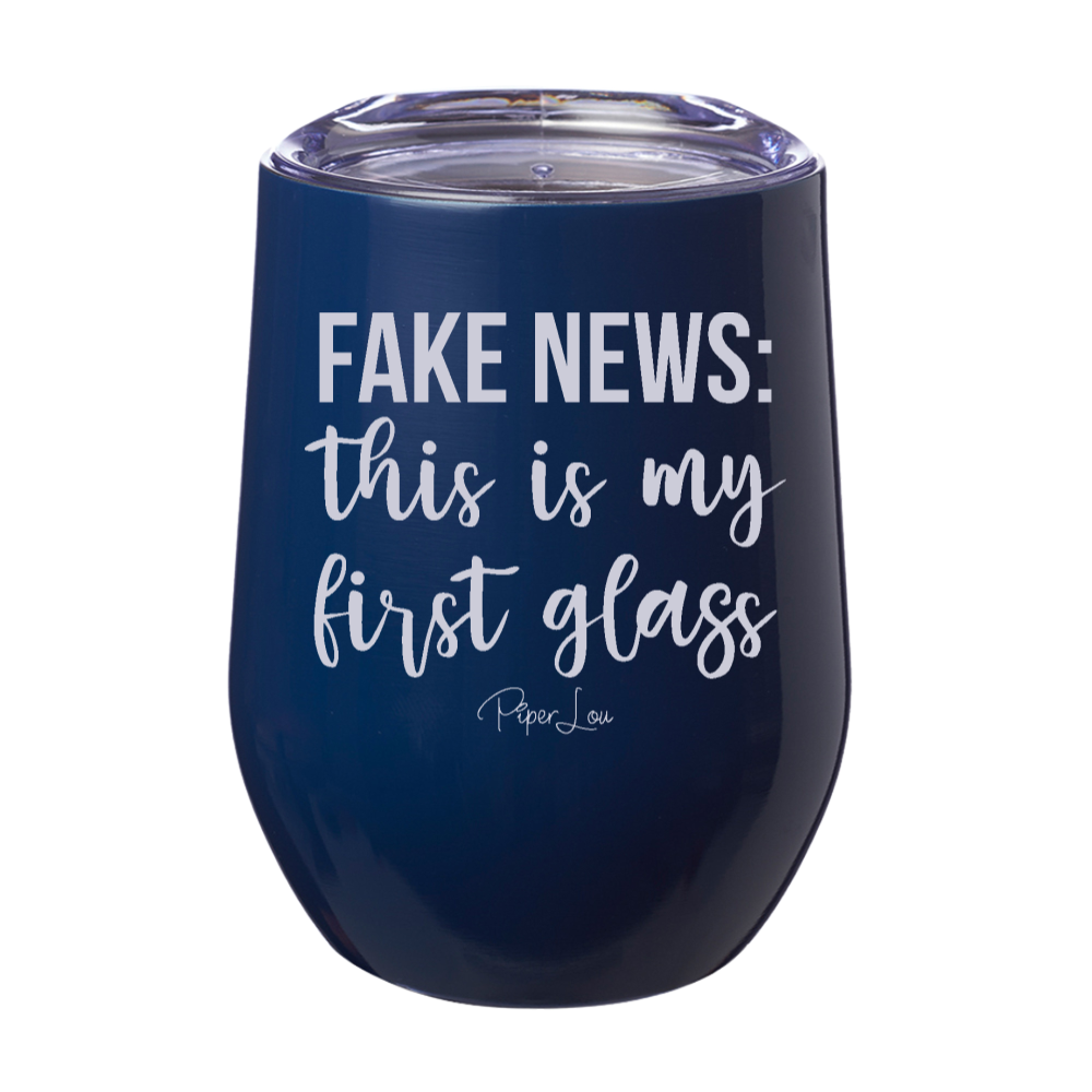 Fake News This Is My First Glass 12oz Stemless Wine Cup