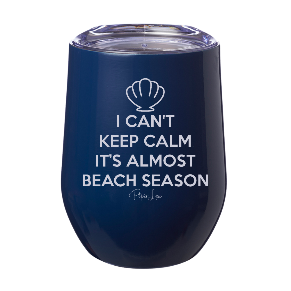 I Can't Keep Calm It's Almost Beach Season Laser Etched Tumbler