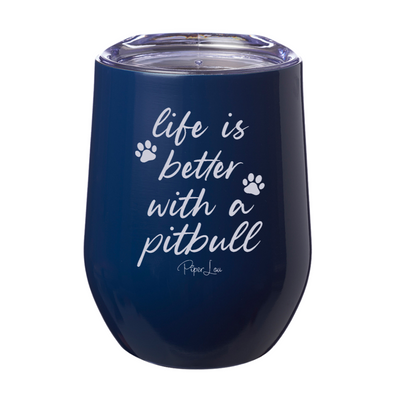 Life Is Better With A Pitbull Laser Etched Tumbler