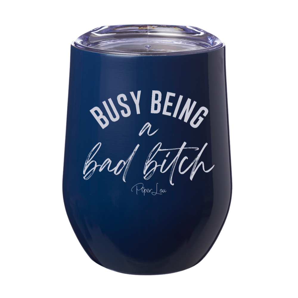 Busy Being A Bad Bitch Laser Etched Tumbler
