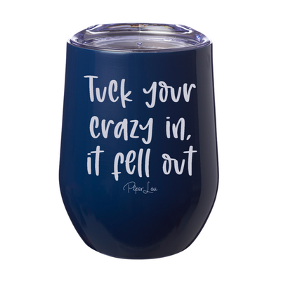 Tuck Your Crazy In Laser Etched Tumbler