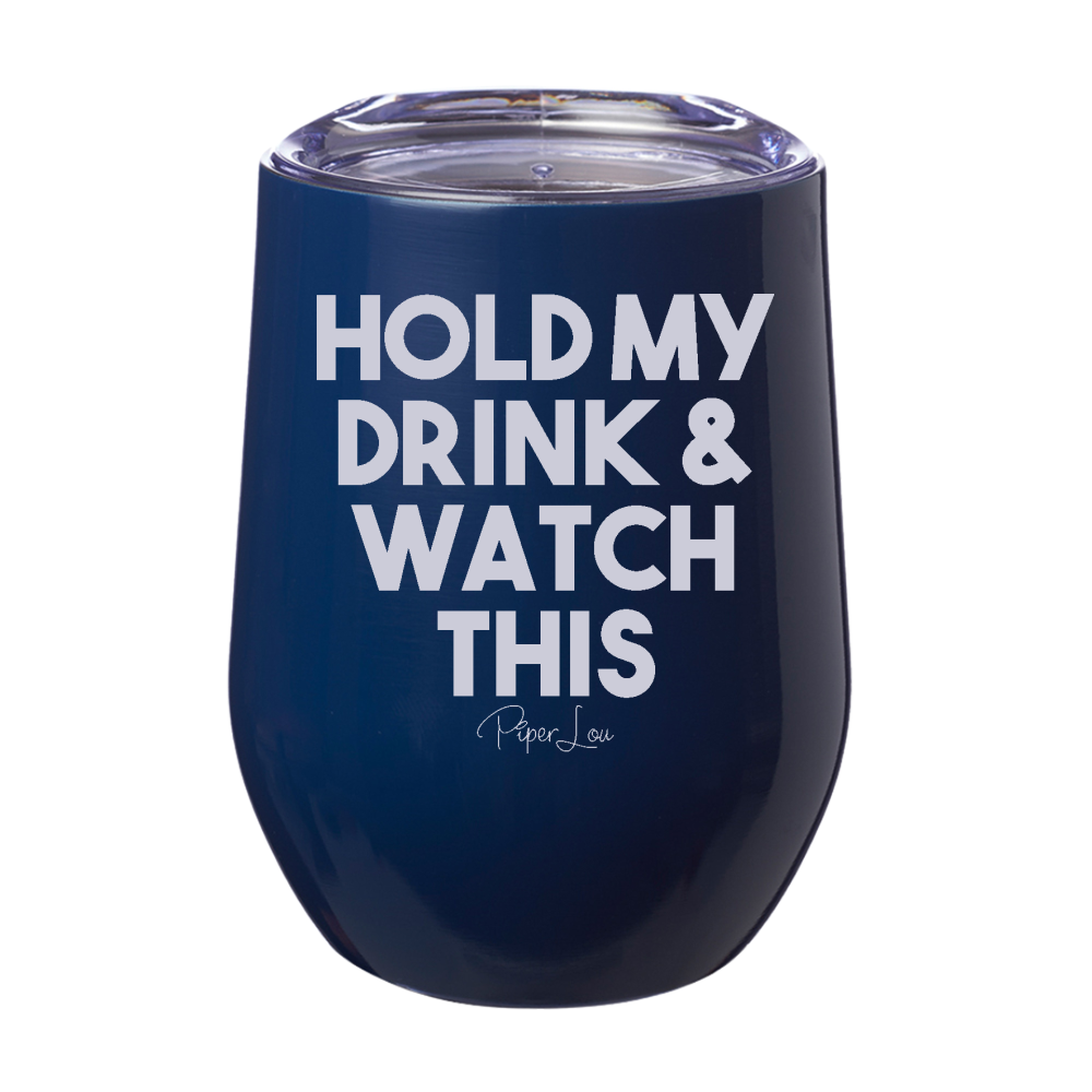 Hold My Drink And Watch This 12oz Stemless Wine Cup