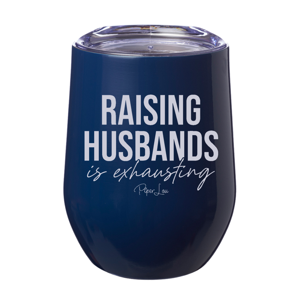 Raising Husbands Is Exhausting 12oz Stemless Wine Cup