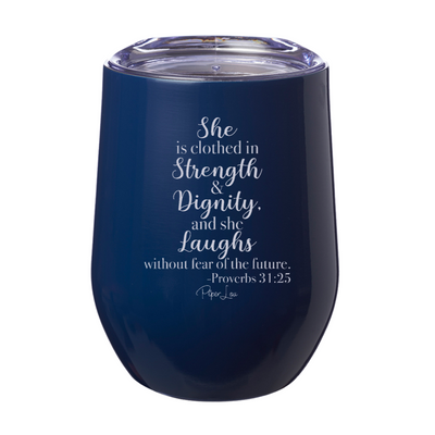 She Is Clothed In Strength And Dignity Laser Etched Tumbler