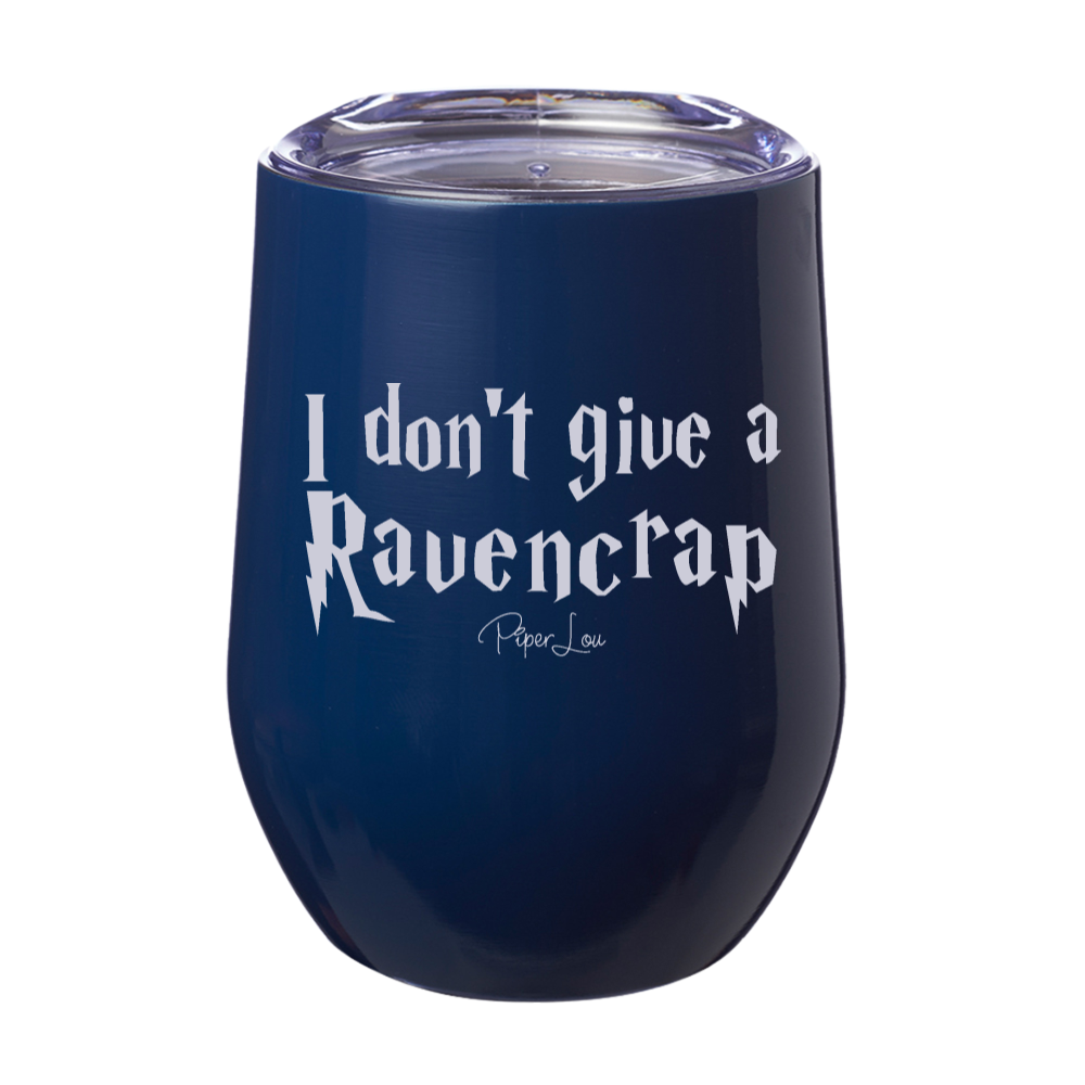 I Don't Give A Ravencrap  12oz Stemless Wine Cup