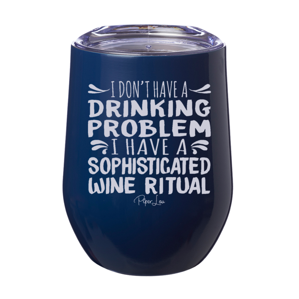 I Don't Have A Drinking Problem 12oz Stemless Wine Cup