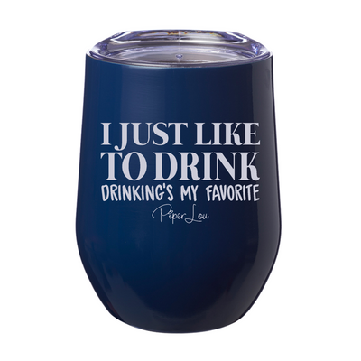I Just Like to Drink Drinkings My Favorite 12oz Stemless Wine Cup