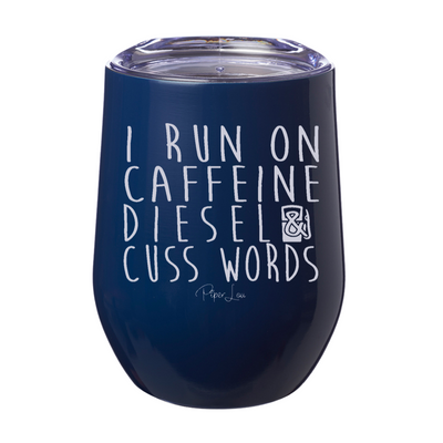 I Run On Caffeine Diesel 12oz Stemless Wine Cup