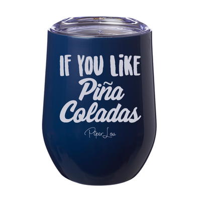 If You Like Pina Coladas 12oz Stemless Wine Cup
